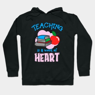 Teaching Is A Work Of Heart Teacher Hoodie